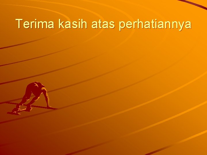 Terima kasih atas perhatiannya 