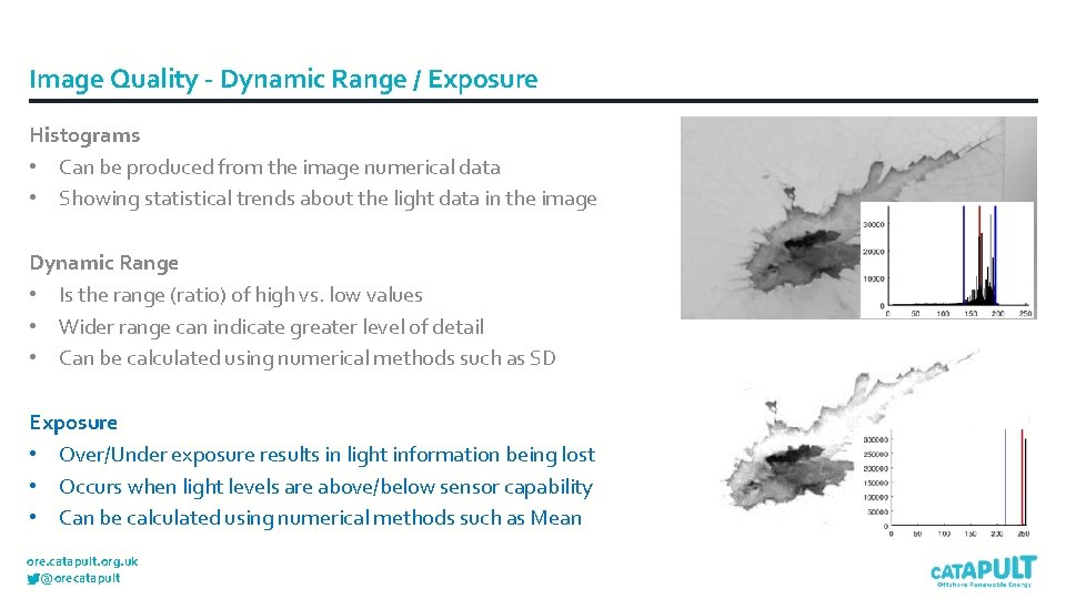 Image Quality - Dynamic Range / Exposure Histograms • Can be produced from the