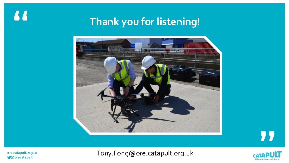 Thank you for listening! ore. catapult. org. uk @orecatapult Tony. Fong@ore. catapult. org. uk
