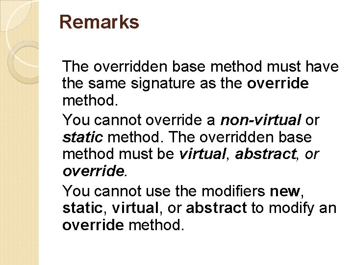 Remarks The overridden base method must have the same signature as the override method. Remarks The overridden base method must have the same signature as the override method.