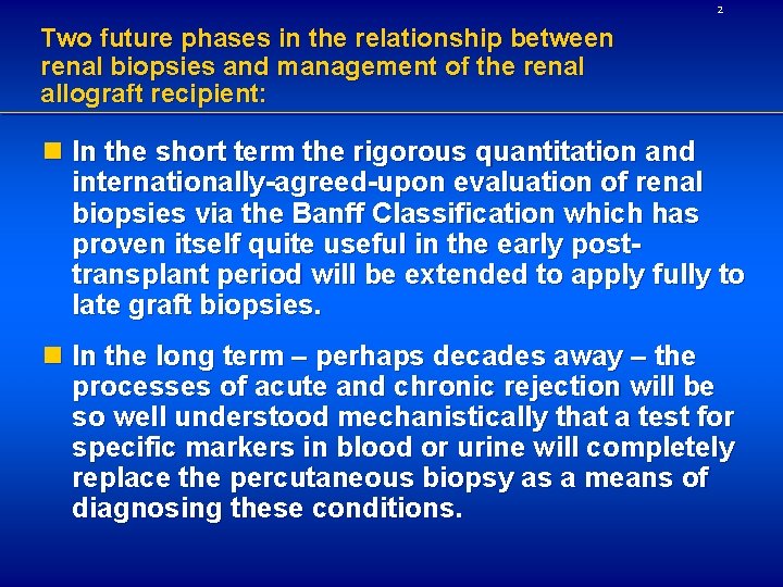 2 Two future phases in the relationship between renal biopsies and management of the