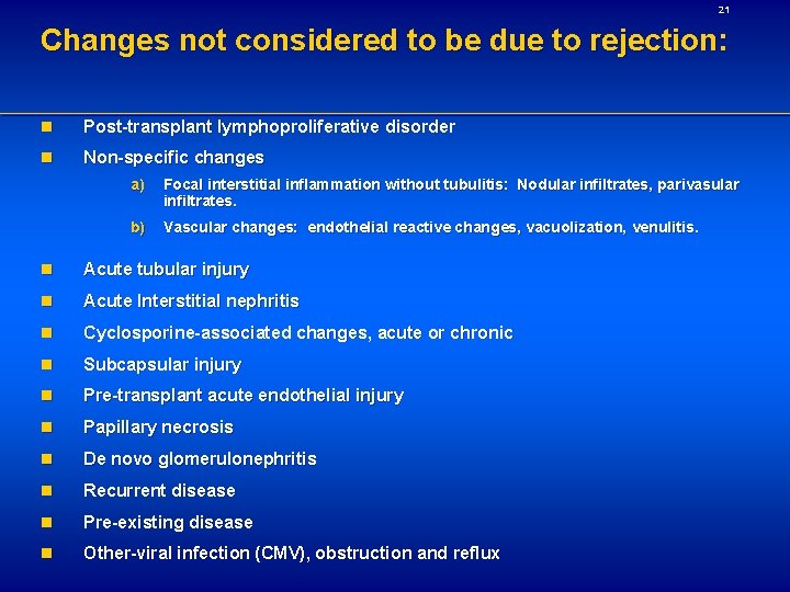 21 Changes not considered to be due to rejection: n Post-transplant lymphoproliferative disorder n