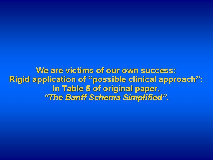 We are victims of our own success: Rigid application of “possible clinical approach”: In