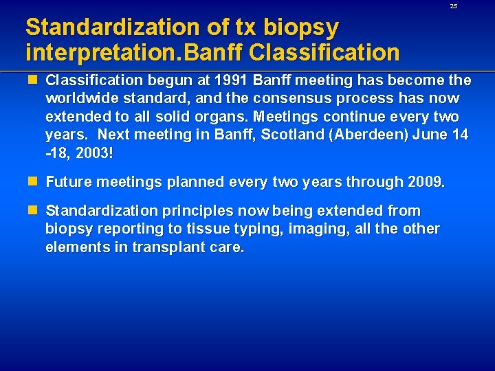 25 Standardization of tx biopsy interpretation. Banff Classification n Classification begun at 1991 Banff