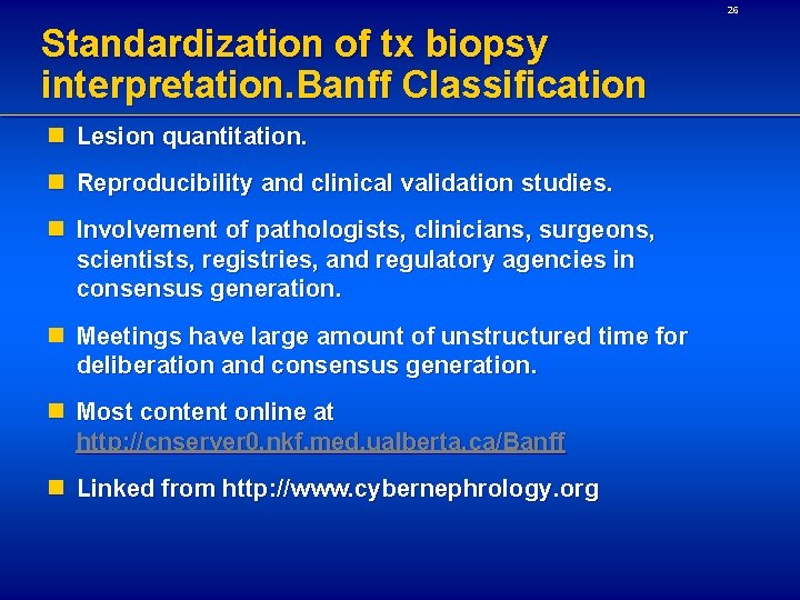 26 Standardization of tx biopsy interpretation. Banff Classification n Lesion quantitation. n Reproducibility and