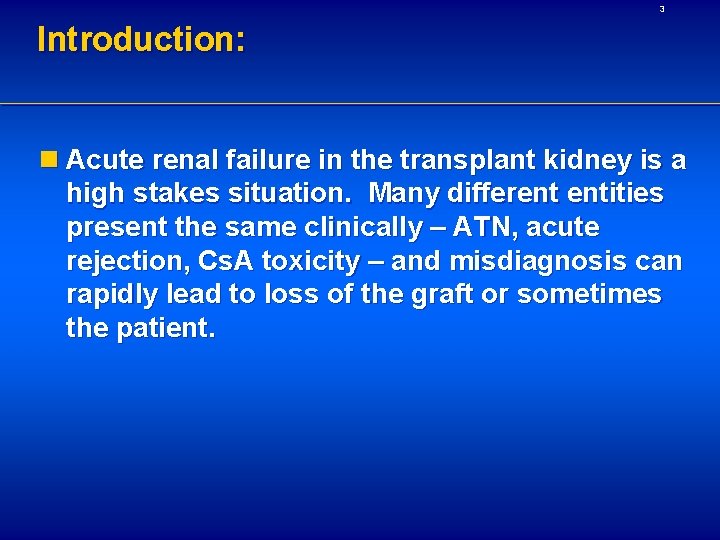 3 Introduction: n Acute renal failure in the transplant kidney is a high stakes