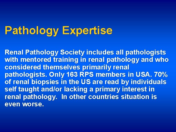 Pathology Expertise Renal Pathology Society includes all pathologists with mentored training in renal pathology