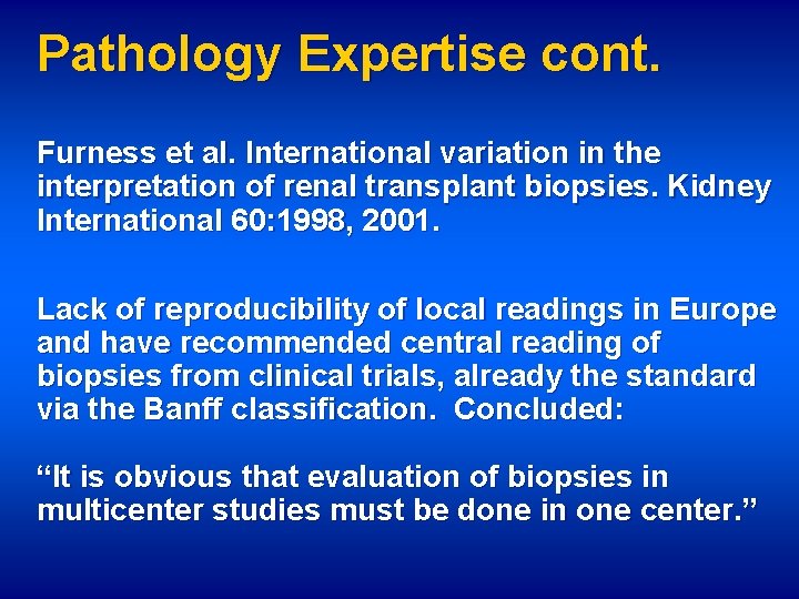 Pathology Expertise cont. Furness et al. International variation in the interpretation of renal transplant