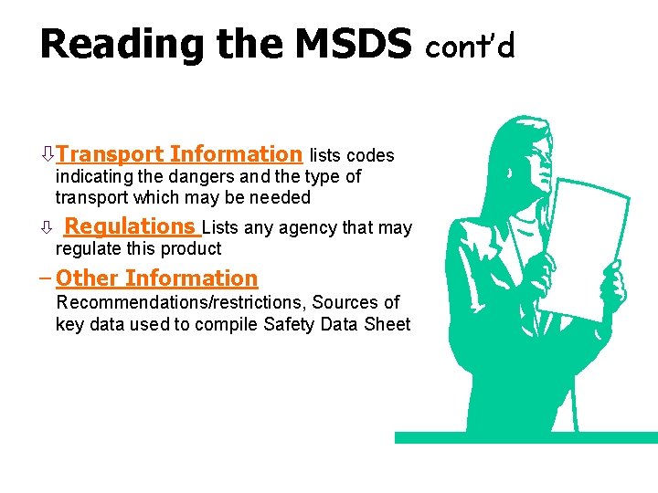 Reading the MSDS cont’d òTransport Information lists codes indicating the dangers and the type