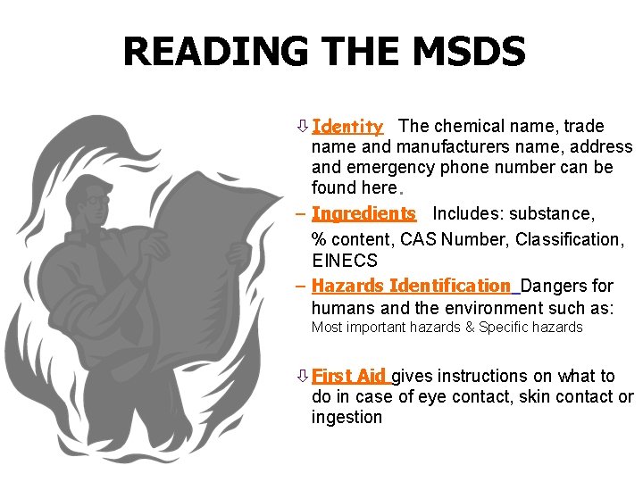 READING THE MSDS ò Identity The chemical name, trade name and manufacturers name, address