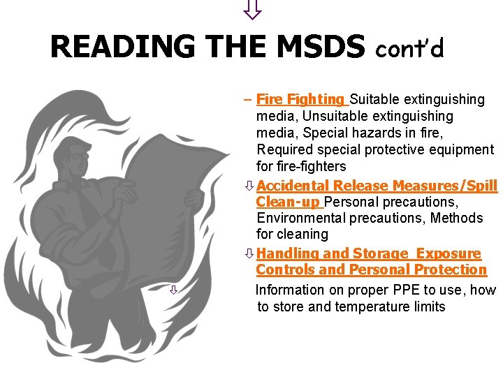 ò READING THE MSDS cont’d ò – Fire Fighting Suitable extinguishing media, Unsuitable extinguishing