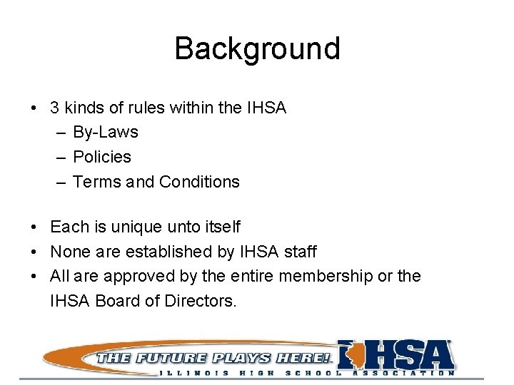 Background • 3 kinds of rules within the IHSA – By-Laws – Policies –