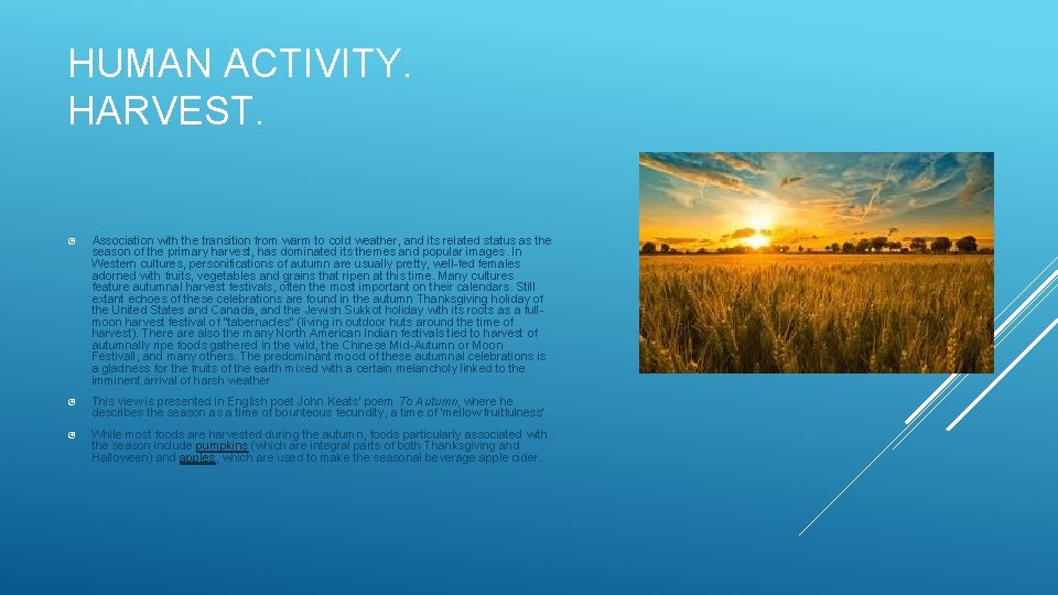 HUMAN ACTIVITY. HARVEST. Association with the transition from warm to cold weather, and its