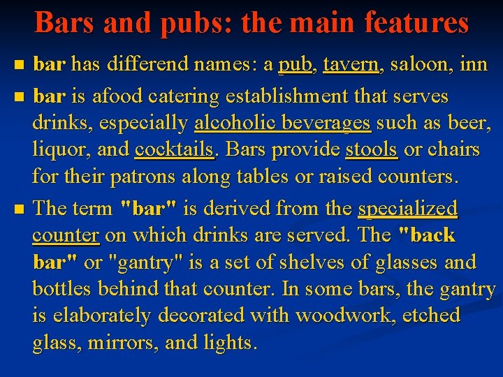 Bars and pubs: the main features bar has differend names: a pub, tavern, saloon, Bars and pubs: the main features bar has differend names: a pub, tavern, saloon,