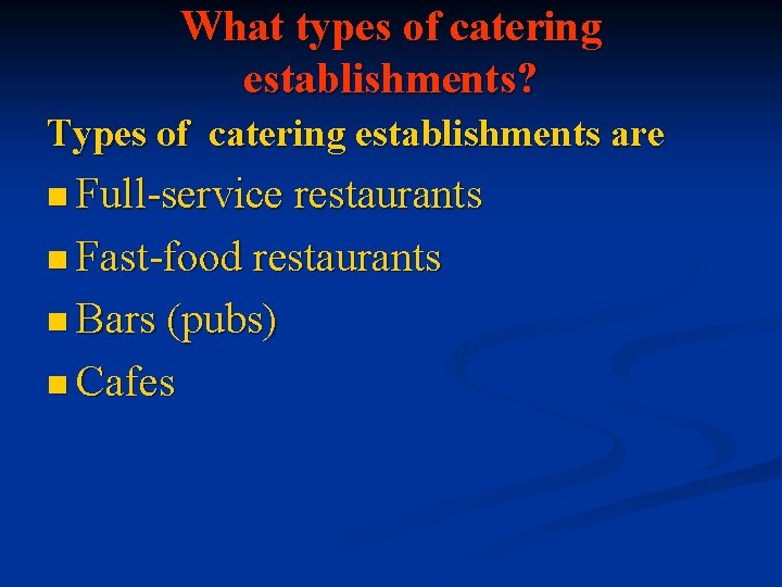 What types of catering establishments? Types of catering establishments are n Full-service restaurants n What types of catering establishments? Types of catering establishments are n Full-service restaurants n