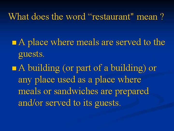 What does the word “restaurant" mean ? n A place where meals are served What does the word “restaurant" mean ? n A place where meals are served