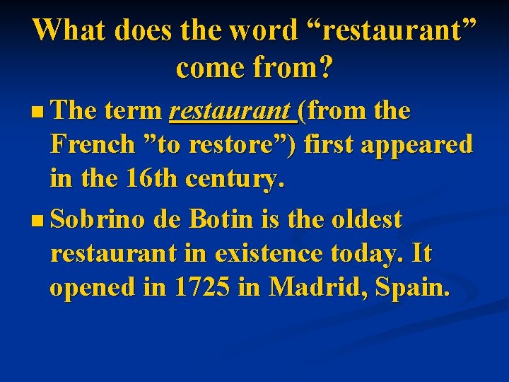 What does the word “restaurant” come from? n The term restaurant (from the French What does the word “restaurant” come from? n The term restaurant (from the French