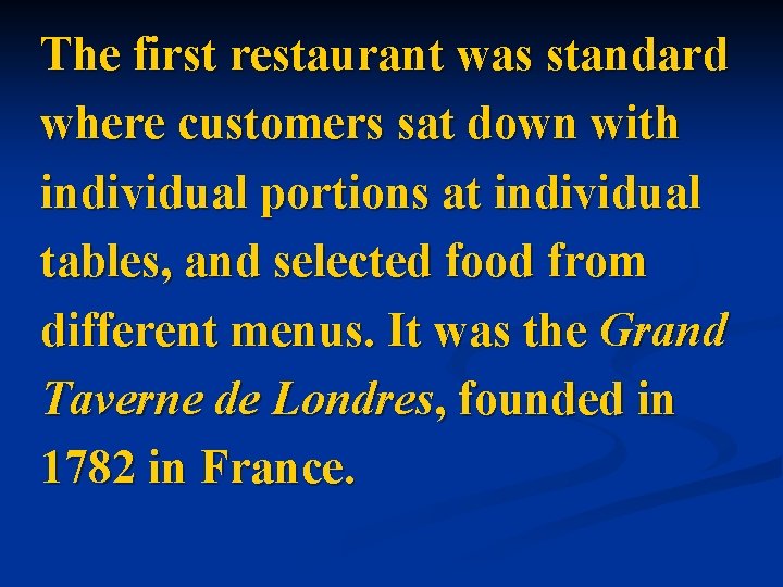 The first restaurant was standard where customers sat down with individual portions at individual The first restaurant was standard where customers sat down with individual portions at individual