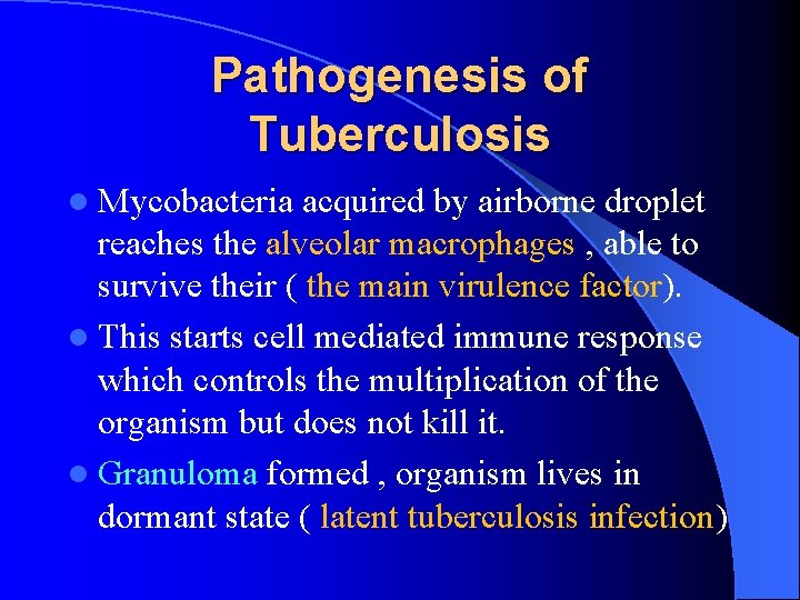 Pathogenesis of Tuberculosis l Mycobacteria acquired by airborne droplet reaches the alveolar macrophages ,