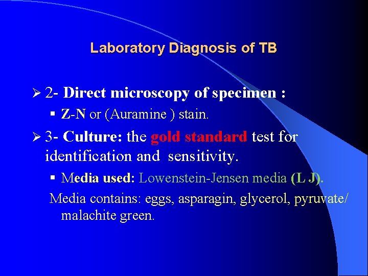 Laboratory Diagnosis of TB Ø 2 - Direct microscopy of specimen : § Z-N
