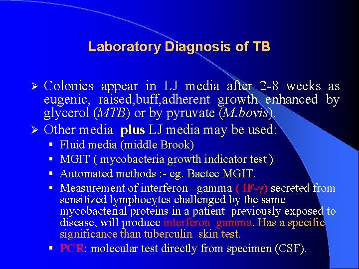 Laboratory Diagnosis of TB Colonies appear in LJ media after 2 -8 weeks as