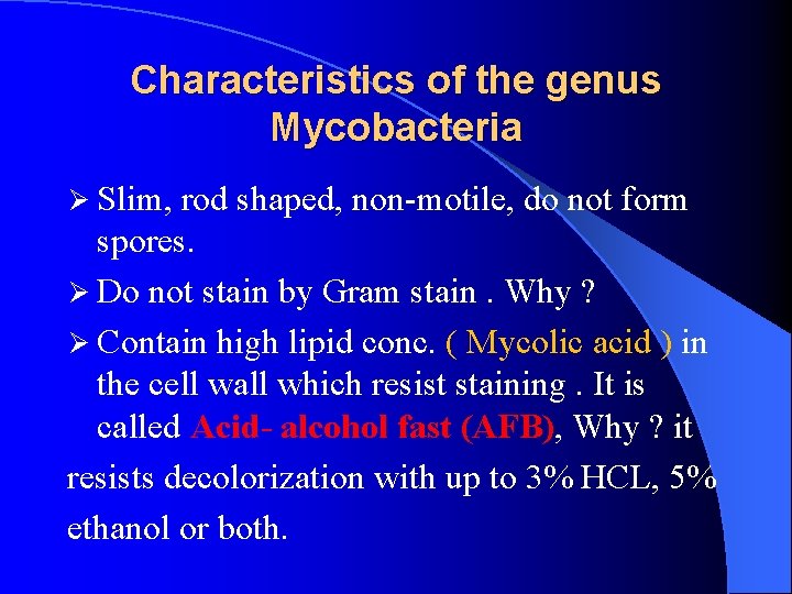 Characteristics of the genus Mycobacteria Ø Slim, rod shaped, non-motile, do not form spores.