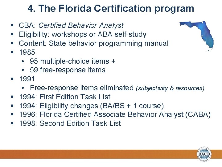 4. The Florida Certification program § § § § § CBA: Certified Behavior Analyst