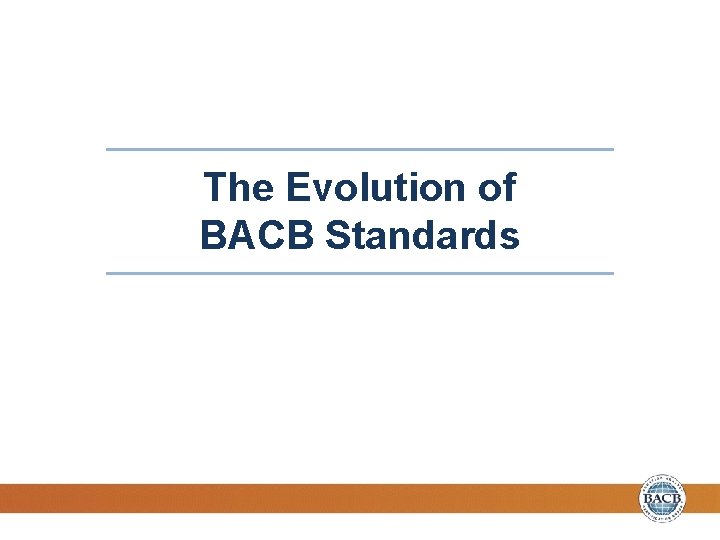 The Evolution of BACB Standards 