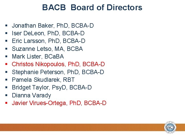 BACB Board of Directors § § § Jonathan Baker, Ph. D, BCBA-D Iser De.