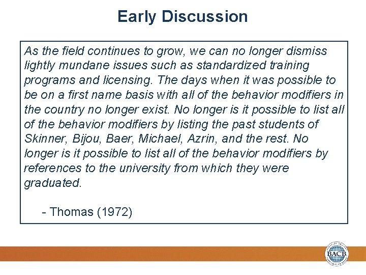 Early Discussion As the field continues to grow, we can no longer dismiss lightly