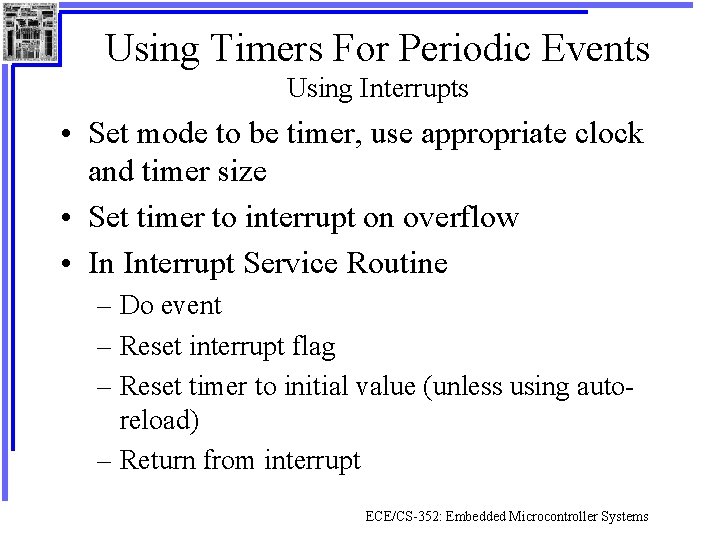 Using Timers For Periodic Events Using Interrupts • Set mode to be timer, use