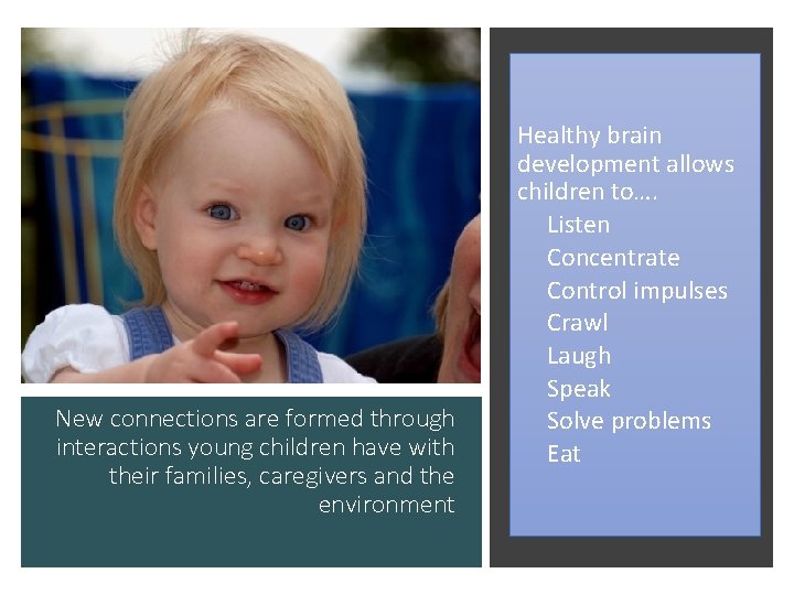 New connections are formed through interactions young children have with their families, caregivers and New connections are formed through interactions young children have with their families, caregivers and