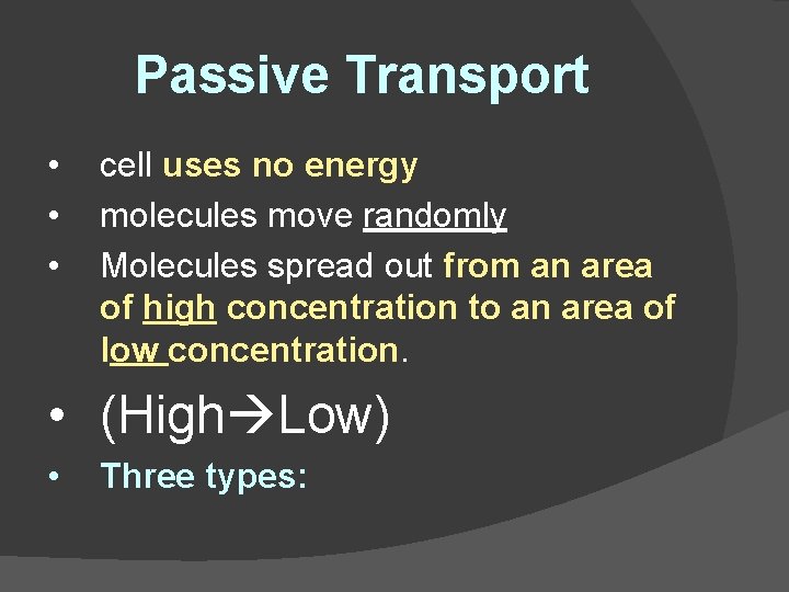 Passive Transport • • • cell uses no energy molecules move randomly Molecules spread