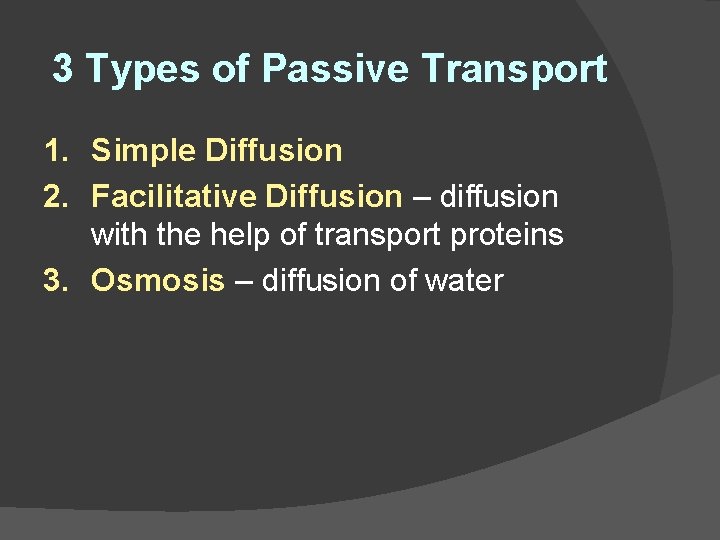 3 Types of Passive Transport 1. Simple Diffusion 2. Facilitative Diffusion – diffusion with