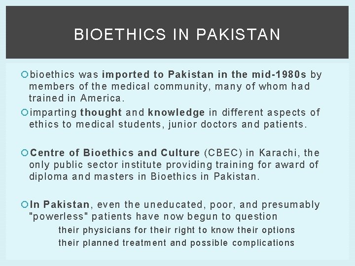 BIOETHICS IN PAKISTAN bioethics was imported to Pakistan in the mid-1980 s by members