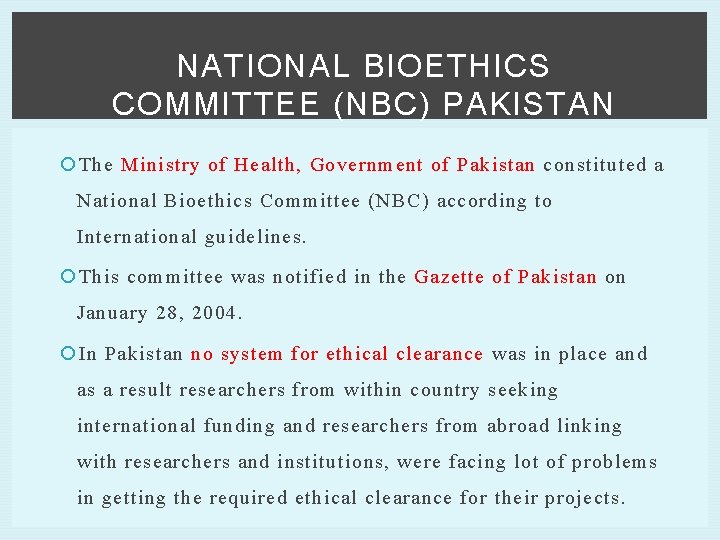 NATIONAL BIOETHICS COMMITTEE (NBC) PAKISTAN The Ministry of Health, Government of Pakistan constituted a
