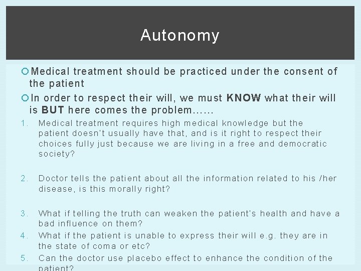 Autonomy Medical treatment should be practiced under the consent of the patient In order