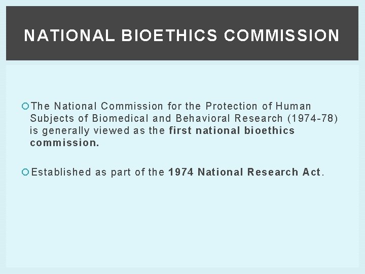 NATIONAL BIOETHICS COMMISSION The National Commission for the Protection of Human Subjects of Biomedical