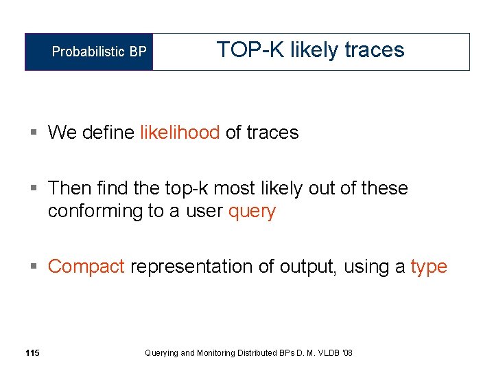 Probabilistic BP TOP-K likely traces § We define likelihood of traces § Then find