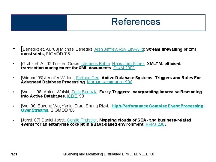 References • [Benedikt et. Al, ’ 08] Michael Benedikt, Alan Jeffrey, Ruy Ley-Wild: Stream