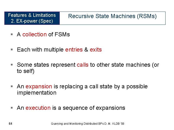 Features & Limitations 2. EX-power (Spec) Recursive State Machines (RSMs) § A collection of