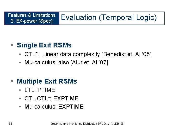 Features & Limitations 2. EX-power (Spec) Evaluation (Temporal Logic) § Single Exit RSMs •