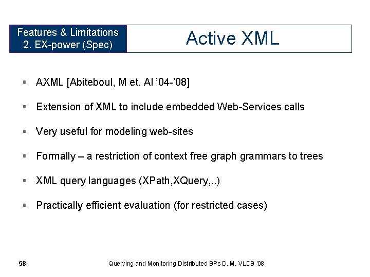 Features Expressive & Limitations Power 2. (Specification) EX-power (Spec) Active XML § AXML [Abiteboul,