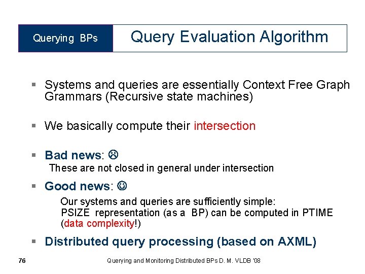 Query Evaluation Algorithm Querying BPs § Systems and queries are essentially Context Free Graph