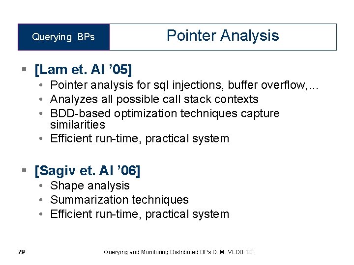 Pointer Analysis Querying BPs § [Lam et. Al ’ 05] • Pointer analysis for