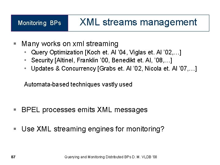 Monitoring BPs XML streams management § Many works on xml streaming • Query Optimization
