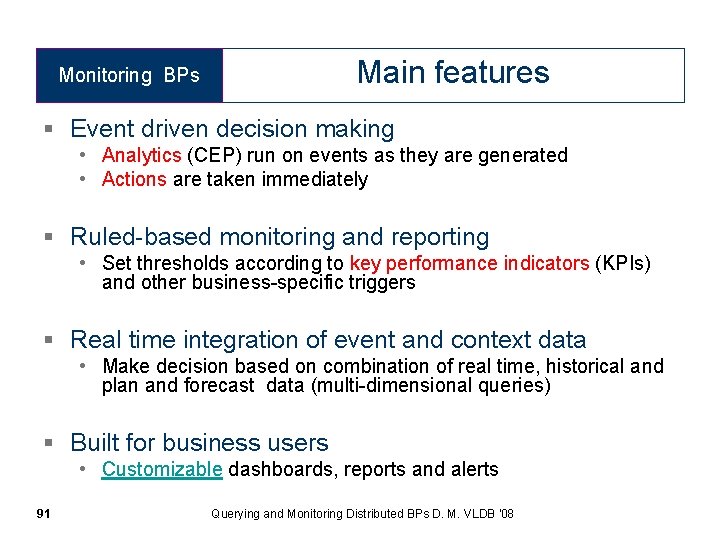 Main features Monitoring BPs § Event driven decision making • Analytics (CEP) run on