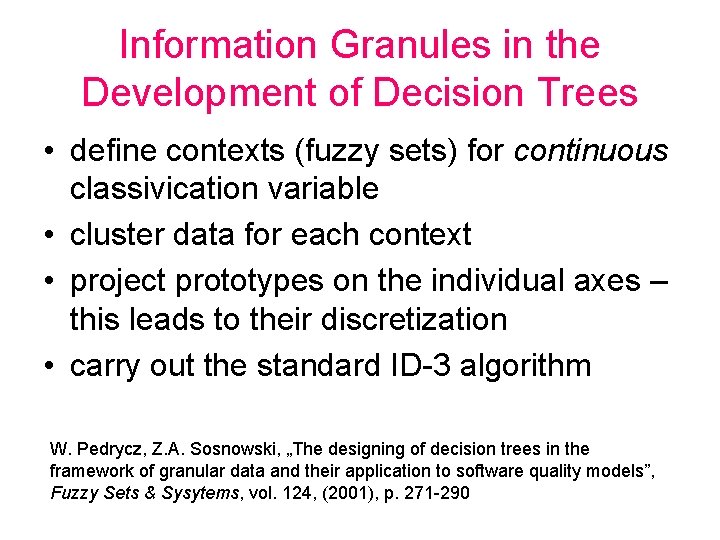 Information Granules in the Development of Decision Trees • define contexts (fuzzy sets) for