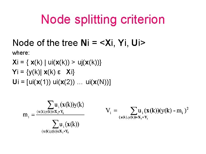 Node splitting criterion Node of the tree Ni = <Xi, Yi, Ui> where: Xi