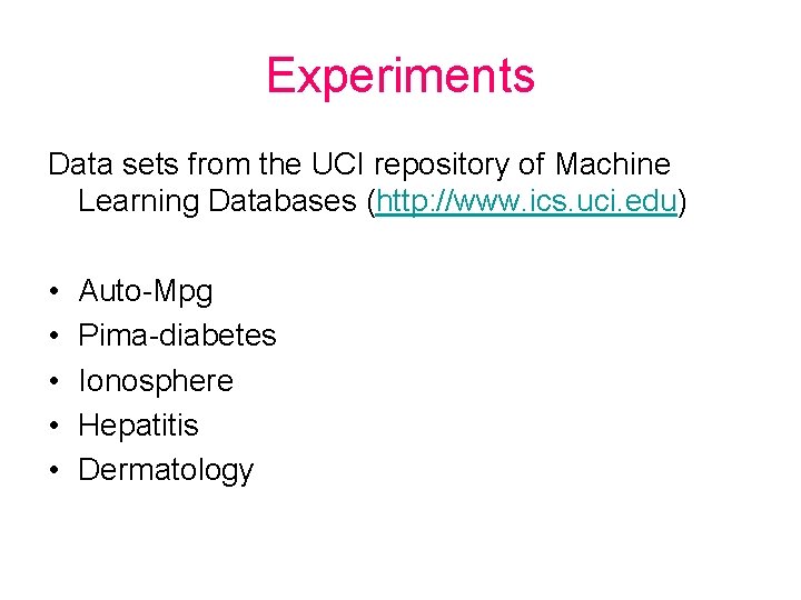 Experiments Data sets from the UCI repository of Machine Learning Databases (http: //www. ics.